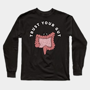 Trust your gut funny gastrointestinal art Long Sleeve T-Shirt